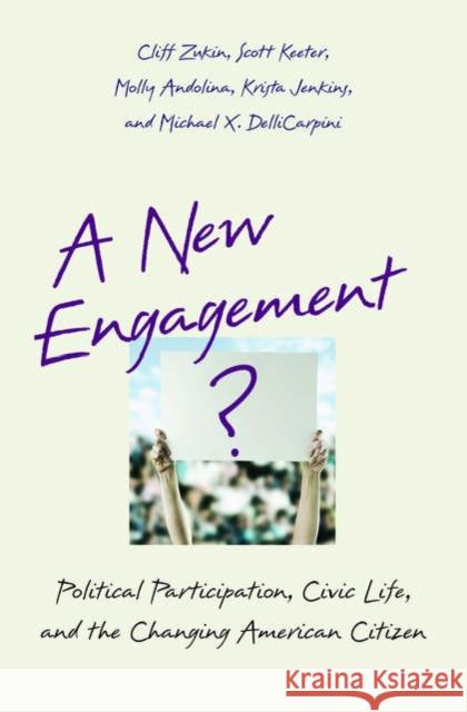 A New Engagement?: Political Participation, Civic Life, and the Changing American Citizen Zukin, Cliff 9780195183160 Oxford University Press, USA