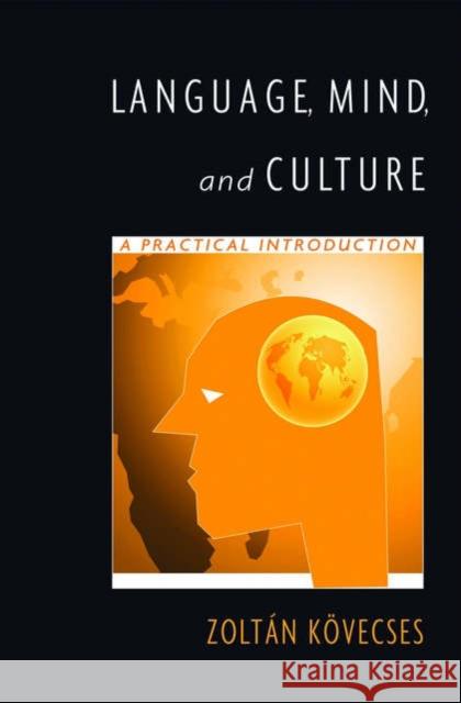 Language, Mind, and Culture: A Practical Introduction Kovecses, Zoltan 9780195187205