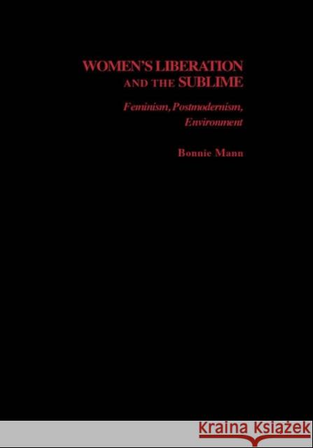 Women's Liberation and the Sublime: Feminism, Postmodernism, Environment Friedman, Marilyn 9780195187458 Oxford University Press, USA