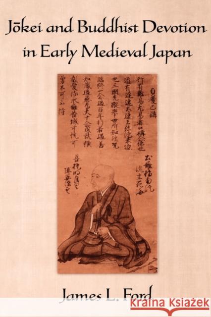 Jōkei and Buddhist Devotion in Early Medieval Japan Ford, James L. 9780195188141