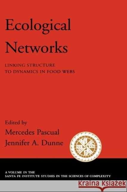 Ecological Networks: Linking Structure to Dynamics in Food Webs Pascual, Mercedes 9780195188165 Oxford University Press, USA