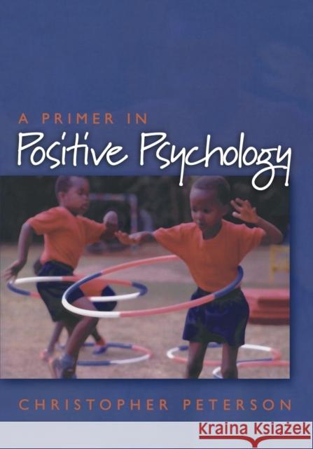 Primer in Positive Psychology Peterson, Christopher 9780195188332