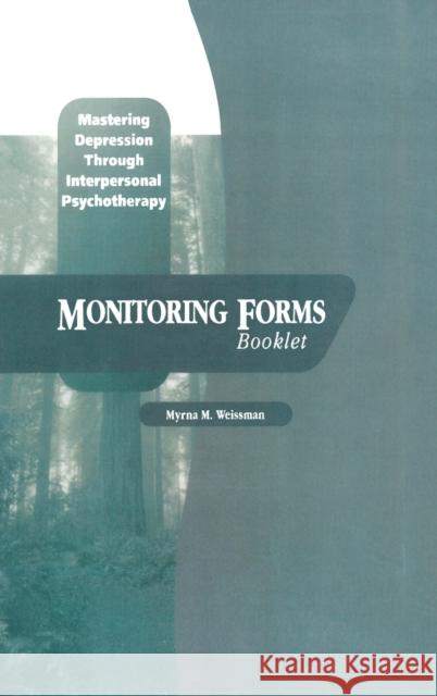 Mastering Depression Through Interpersonal Psychotherapy: Monitoring Forms Weissman, Myrna M. 9780195188486
