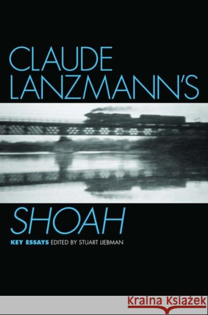 Claude Lanzmann's Shoah Liebman, Stuart 9780195188646 Oxford University Press, USA