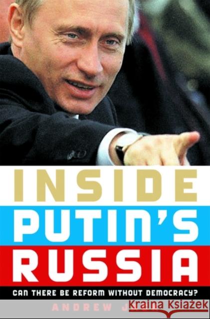 Inside Putin's Russia: Can There Be Reform Without Democracy? Jack, Andrew 9780195189094 Oxford University Press