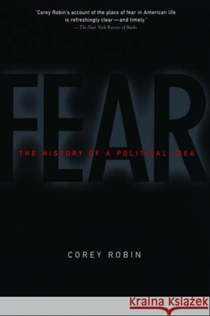 Fear: The History of a Political Idea Robin, Corey 9780195189124 Oxford University Press