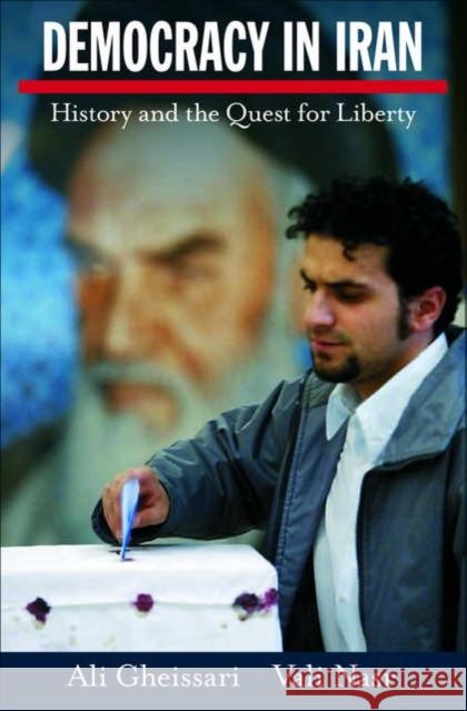 Democracy in Iran : History and the Quest for Liberty Ali Gheissari Vali Nasr 9780195189674 
