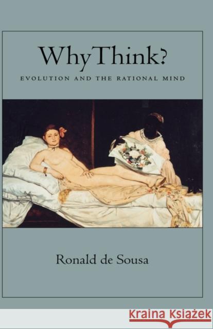 Why Think?: Evolution and the Rational Mind de Sousa, Ronald 9780195189858 Oxford University Press, USA