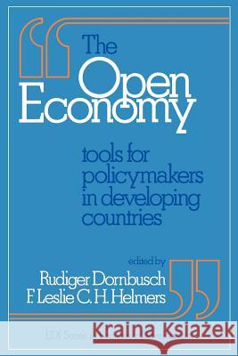 The Open Economy : Tools for Policymakers in Developing Countries Rudiger Dornbusch F. Leslie Helmers 9780195207095 Oxford University Press