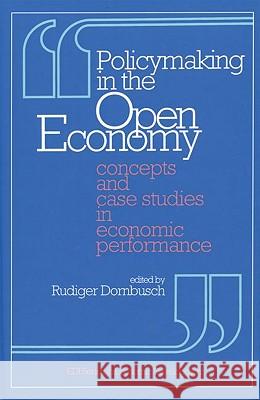 Policymaking in the Open Economy: Concepts and Case Studies in Economic Performance Rudiger Dornbusch 9780195208849 World Bank Publications