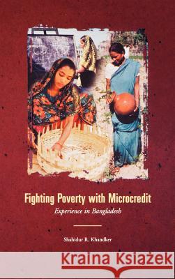 Fighting Poverty with Microcredit: Experience in Bangladesh Khandker, Shahidur R. 9780195211214 World Bank Publications