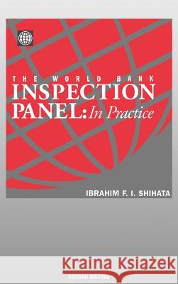 The World Bank Inspection Panel : In Practice Ibrahim F. I. Shihata James D. Wolfensohn Lewis T. Preston 9780195211306 