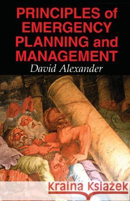 Principles of Emergency Planning and Management David Alexander Alexander 9780195218381 Oxford University Press