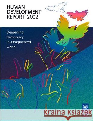 Human Development Report 2002: Deepening Democracy in a Fragmented World United Nations Development Programme (Un 9780195219159