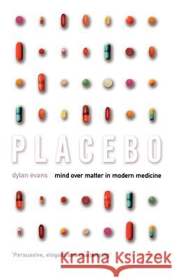 Placebo: Mind Over Matter in Modern Medicine Dylan Evans 9780195220544 Oxford University Press, USA