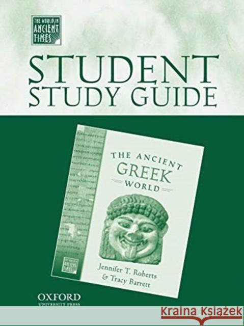 Student Study Guide to the Ancient Greek World Roberts, Jennifer T. 9780195221602 Oxford University Press, USA