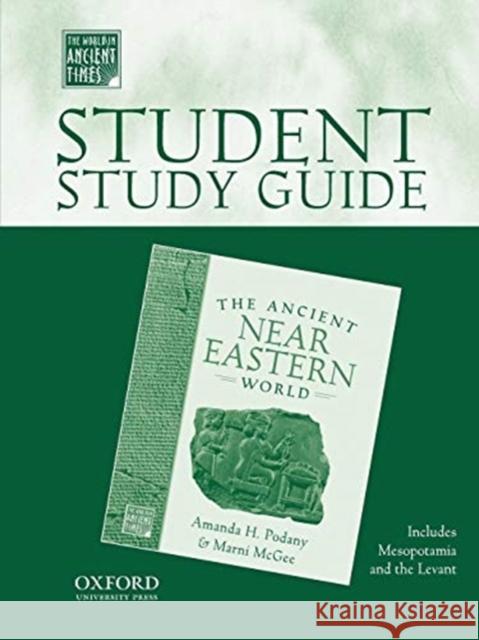 Student Study Guide to the Ancient Near Eastern World Podany, Amanda H. 9780195221619 Oxford University Press, USA