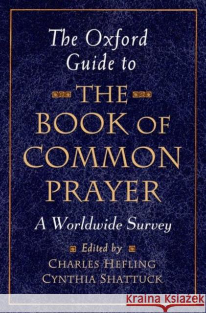 The Oxford Guide to the Book of Common Prayer: A Worldwide Survey Hefling, Charles 9780195297560 Oxford University Press