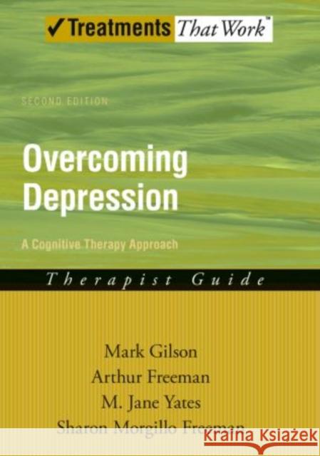 Overcoming Depression: A Cognitive Therapy Approach Gilson, Mark 9780195300000 Oxford University Press, USA