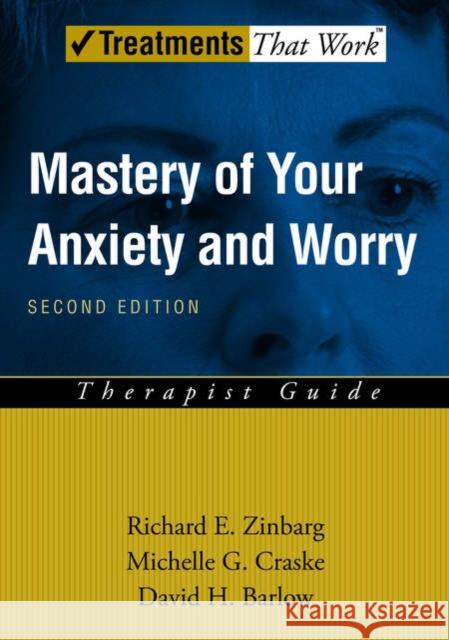 Mastery of Your Anxiety and Worry (Maw): Therapist Guide Zinbarg, Richard E. 9780195300024 Oxford University Press