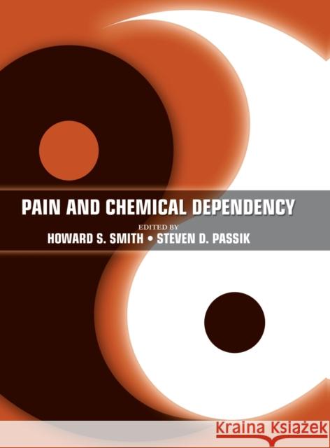 Pain and Chemical Dependency Howard Smith Steven Passik 9780195300550 Oxford University Press, USA