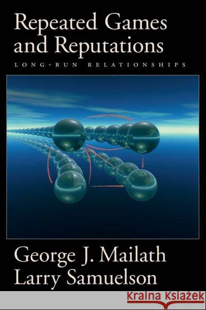 Repeated Games and Reputations C Mailath, George J. 9780195300796 Oxford University Press, USA