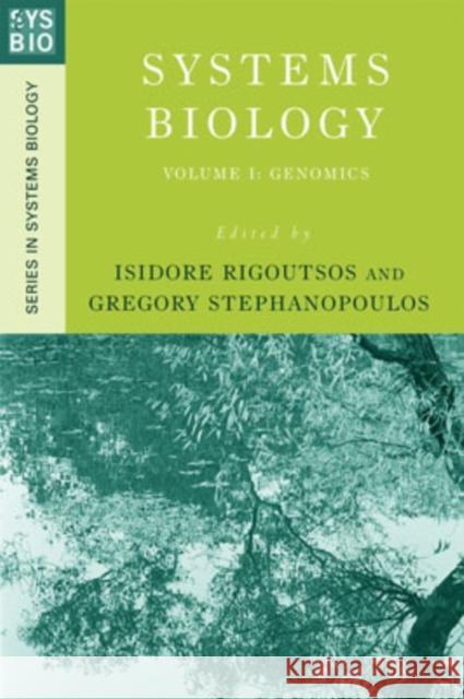Systems Biology: Volume I: Genomics Rigoutsos, Isidore 9780195300819 Oxford University Press