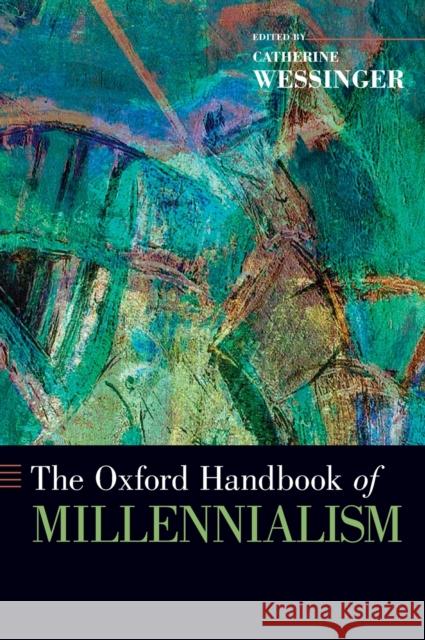 The Oxford Handbook of Millennialism Catherine Wessinger 9780195301052