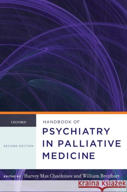 Handbook of Psychiatry in Palliative Medicine Harvey Max Chochinov William Breitbart 9780195301076 Oxford University Press, USA