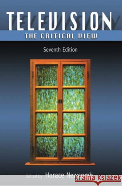 Television: The Critical View Newcomb, Horace 9780195301168 Oxford University Press