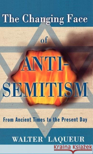 The Changing Face of Anti-Semitism: From Ancient Times to the Present Day Laqueur, Walter 9780195304299 Oxford University Press