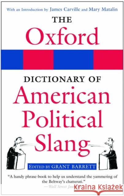 The Oxford Dictionary of American Political Slang Grant Barrett 9780195304473 Oxford University Press