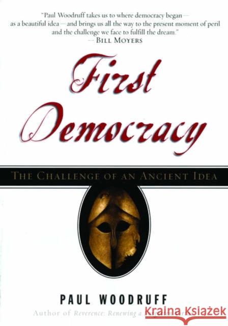 First Democracy: The Challenge of an Ancient Idea Woodruff, Paul 9780195304541 Oxford University Press