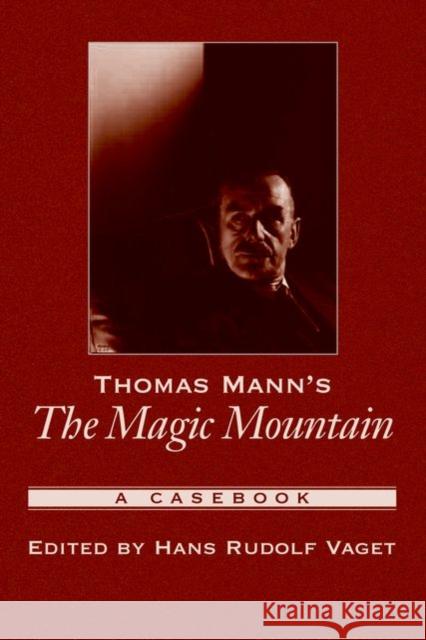 Thomas Mann's the Magic Mountain: A Casebook Vaget, Hans Rudolf 9780195304749 Oxford University Press, USA