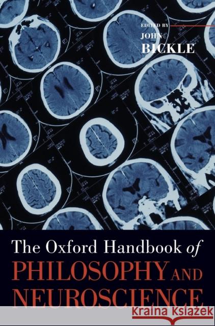 The Oxford Handbook of Philosophy and Neuroscience John Bickle 9780195304787