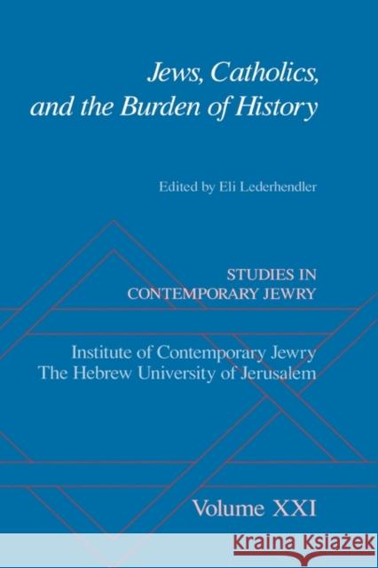 Jews, Catholics, and the Burden of History Eli Lederhendler 9780195304916 Oxford University Press