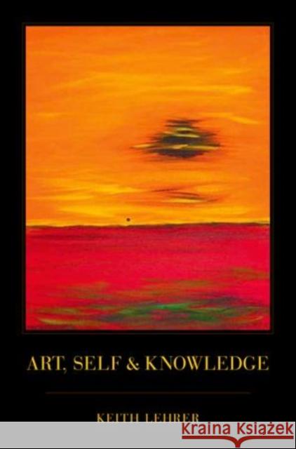 Art, Self and Knowledge Keith Lehrer 9780195304985