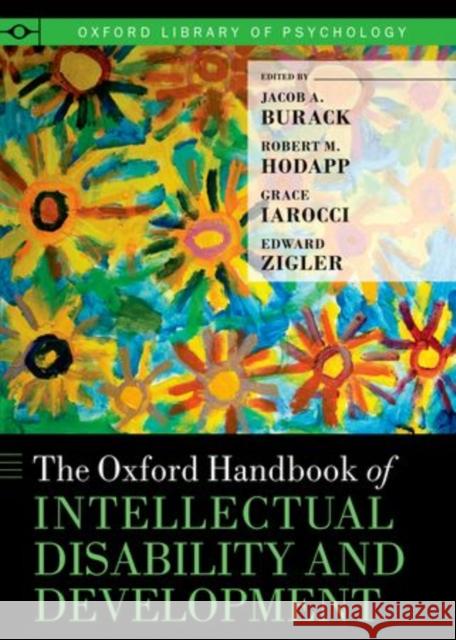 The Oxford Handbook of Intellectual Disability and Development Jacob A Burack 9780195305012