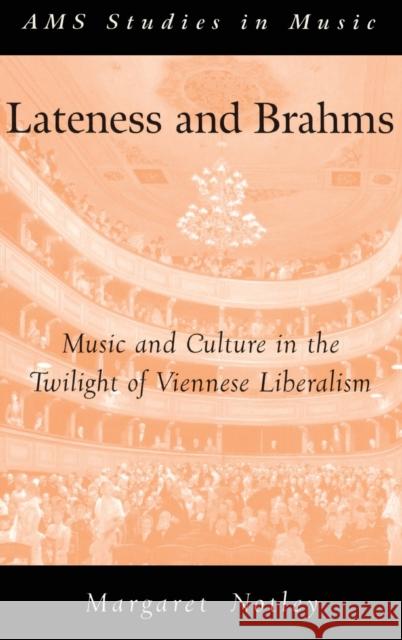 Lateness and Brahms Notley, Margaret 9780195305470 Oxford University Press, USA