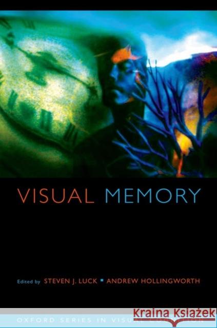 Visual Memory Steven J. Luck Andrew Hollingworth 9780195305487 Oxford University Press, USA