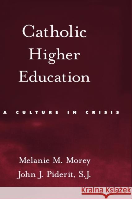 Catholic Higher Education: A Culture in Crisis Morey, Melanie M. 9780195305517 Oxford University Press