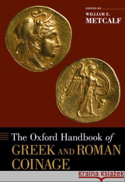 Oxford Handbook of Greek and Roman Coinage William Metcalf 9780195305746