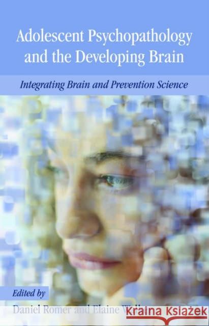 Adolescent Psychopathology and the Developing Brain: Integrating Brain and Prevention Science Romer, Daniel 9780195306262 Oxford University Press, USA