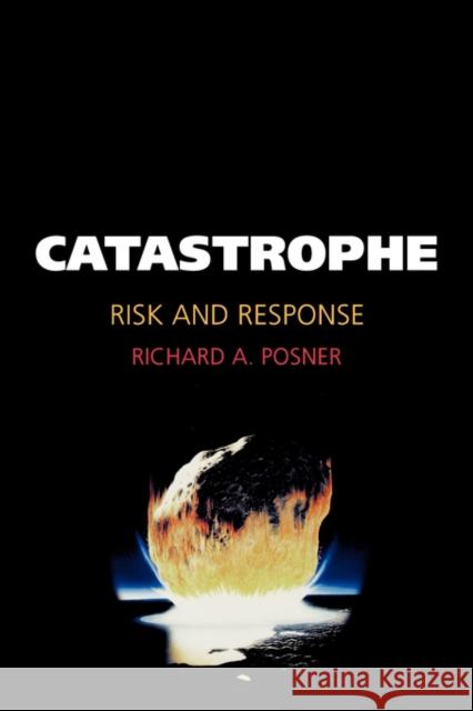 Catastrophe: Risk and Response Posner, Richard A. 9780195306477