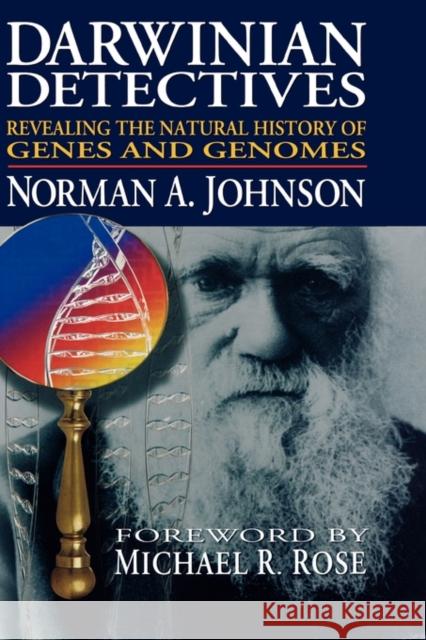 Darwinian Detectives: Revealing the Natural History of Genes and Genomes Johnson, Norman A. 9780195306750 Oxford University Press, USA