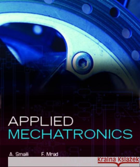 Applied Mechatronics A. Smaili F. Mrad 9780195307023 Oxford University Press, USA