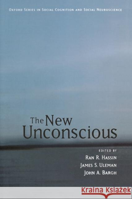 The New Unconscious Ran R. Hassin James S. Uleman John A. Bargh 9780195307696 Oxford University Press