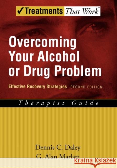 Overcoming Your Alcohol or Drug Problem: Effective Recovery Strategies Therapist Guide Daley, Dennis C. 9780195307733