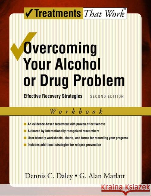 Overcoming Your Alcohol or Drug Problem: Effective Recovery Strategies Workbook Daley, Dennis C. 9780195307740