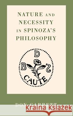 Nature and Necessity in Spinoza's Philosophy Garrett, Don 9780195307771 Oxford University Press, USA